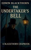 The Undertaker’s Bell: A Blackthorn Chapbook B0FT9538GY Book Cover