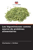 Les légumineuses comme source de protéines alimentaires (French Edition) 620888649X Book Cover