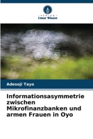 Informationsasymmetrie zwischen Mikrofinanzbanken und armen Frauen in Oyo 6205764679 Book Cover