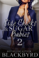 Side Chicks And Sugar Babies: Part 2 B08TYY51D2 Book Cover