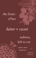 the fruits of her bittersweet sadness, left to rot B0FST2K3J4 Book Cover