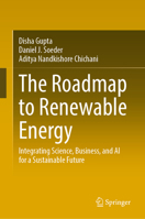 The Roadmap to Renewable Energy: Integrating Science, Business, and AI for a Sustainable Future 3032096081 Book Cover
