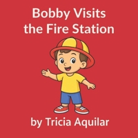 Bobby Visits The Fire Station B0F4PFBQVN Book Cover