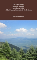 The 1st Century Aramaic English Interlinear Bible- The Psalms, Proverbs & Ecclesiastes 130426100X Book Cover