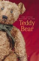 The Little History of the Teddy Bear 0752440659 Book Cover