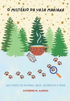 O Mistério da Ursa Mariana: Um Conto de inverno, neve, segredos e peixe (Portuguese Edition) B0FNQVDW89 Book Cover