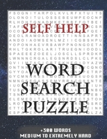 Self Help WORD SEARCH PUZZLE +300 WORDS Medium To Extremely Hard: AND MANY MORE OTHER TOPICS, With Solutions, 8x11' 80 Pages, All Ages : Kids 7-10, Solvable Word Search Puzzles, Seniors And Adults. 1650583931 Book Cover