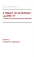 A Primer of Algebraic Geometry: Constructive Computational Methods (Pure and Applied Mathematics) 082470374X Book Cover