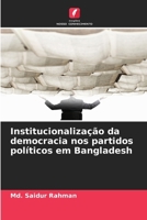 Institucionalização da democracia nos partidos políticos em Bangladesh (Portuguese Edition) 6209474322 Book Cover