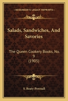 Salads, Sandwiches, And Savories: The Queen Cookery Books, No. 9 1164853104 Book Cover