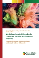 Medidas de solubilidade de corantes têxteis em líquidos iônicos 6200806462 Book Cover