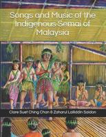 Songs and Music of the Indigenous Semai of Malaysia (Indigenous music of Malaysia) 1794461000 Book Cover