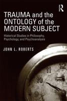 Trauma and the Ontology of the Modern Subject: Historical Studies in Philosophy, Psychology, and Psychoanalysis 1138826731 Book Cover