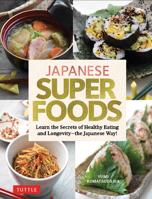 Japanese Superfoods: Learn the Secrets of Healthy Eating and Longevity - the Japanese Way! 480531642X Book Cover