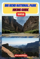 Big Bend National Park Hiking Guide 2025 (TrailWise: The 2025 Hiking Series) B0FLVXKR8X Book Cover
