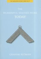 The Worshipful Masters Work Today 0853183902 Book Cover