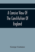A Concise View of the Constitution of England 1240153228 Book Cover