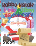 Babbo Natale il mio Libro da colorare: Libro da colorare di Babbo Natale carino, Fantastico, divertente, 160 pagine da colorare assolutamente uniche B08PJQ3BGP Book Cover