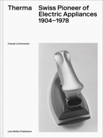 Therma: Swiss Pioneer of Electric Appliances 3037787929 Book Cover