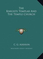 The Knights Templar And The Temple Church 1162810181 Book Cover