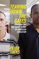 Tearing Down the Gates: Confronting the Class Divide in American Education 0520245881 Book Cover