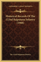 Historical Records Of The 122nd Rajputana Infantry 1436872308 Book Cover