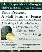 Your Present: A Half-Hour of Peace, 2nd Edition Revised and Expanded: 3 Soothing Guided Meditations for Deep Stress Relief, Effortless Sleep  Renewed Energy 0965072428 Book Cover
