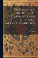 Dr. Hampden's Theological statements and the Thirty-nine articles compared 1022229982 Book Cover