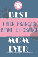 Best  Chien Français Blanc et Orange Mom Ever Notebook  Gift: Lined Notebook  / Journal Gift, 120 Pages, 6x9, Soft Cover, Matte Finish 1678376019 Book Cover