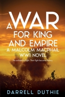 A War for King and Empire: A Malcolm MacPhail WW1 novel 9492843056 Book Cover