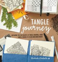 Tangle Journey: Exploring the Far Reaches of Tangle Drawing, from Simple Strokes to Color and Mixed Media 1631590553 Book Cover