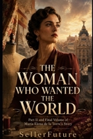 The Woman Who Wanted the World: Part II and Final Volume of María Elena de la Torre’s Story B0H49C8M4Z Book Cover