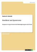Hotellerie und Sportevents: Integration von Sport-Events in die Marketingkonzeption eines Hotels 3656557659 Book Cover