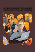 Impact of Married Woman Teachers Mental Health and Their Job Stress 6150815358 Book Cover