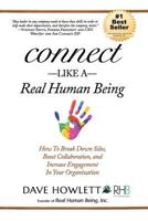 Connect Like a Real Human Being: How To Break Down Silos, Boost Collaboration and Increase Engagement In Your Organization 1988179068 Book Cover