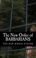 The New Order of Barbarians: The New World System 1484809971 Book Cover