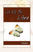 Let Me Be Libra 1466907207 Book Cover