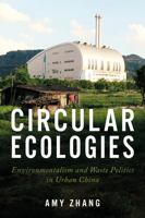 Circular Ecologies: Environmentalism and Waste Politics in Urban China 1503637964 Book Cover