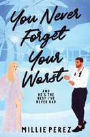 You Never Forget Your Worst: And He's The Best I've Never Had B0C9S58XHW Book Cover