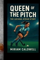 QUEEN OF THE PITCH: THE LUCIANA AYMAR STORY B0FRMX8RKV Book Cover