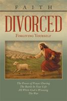 Divorced: Forgiving Yourself B0G25LLJWY Book Cover