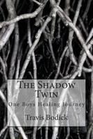 The Shadow Twin: A Boy Finds More Then Just a Shadow! 1511416181 Book Cover