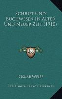 Schrift Und Buchwesen In Alter Und Neuer Zeit (1910) 1167510011 Book Cover
