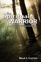 The Spiritual Warrior: A Collection of Reflective Essays on the Spiritual Challenges, Resolutions, and Blessings of Life and Recovery 1452808341 Book Cover