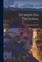 Spomini Na Preserna 1017145210 Book Cover