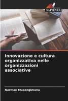 Innovazione e cultura organizzativa nelle organizzazioni associative 6205929112 Book Cover