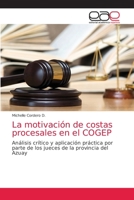 La motivación de costas procesales en el COGEP: Análisis crítico y aplicación práctica por parte de los jueces de la provincia del Azuay 6203584703 Book Cover