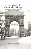 The Prince of Greenwich Village: The Often-Untold Parts of History in the making of a great New York City Neighborhood B0H9ZZCNTH Book Cover