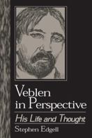 Veblen in Perspective: His Life and Thought (Studies in Institutional Economics) 1563241161 Book Cover