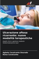 Ulcerazione aftosa ricorrente: nuove modalità terapeutiche: Aspetti clinici e gestione mediante fotobiomodulazione laser (Italian Edition) 6206822753 Book Cover